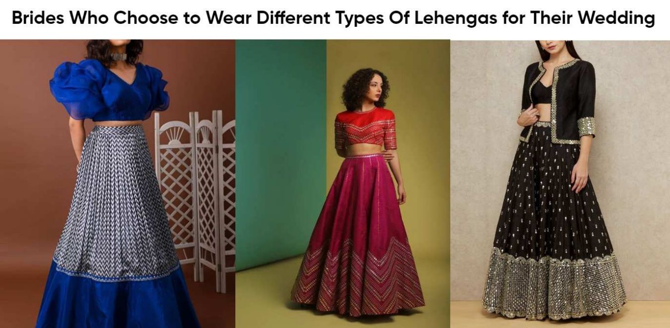 Brides Who Choose to Wear Different Types Of Lehengas for Their Wedding